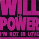 7'' - Will To Power - I'm Not In Love