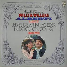 Willy - Liedjes Die Mijn Moeder In De Keuken Zong (1860 - 1912)