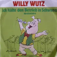 Willy Wutz - Ich Halte Den Betrieb In Schwung