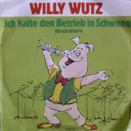 Willy Wutz - Ich Halte Den Betrieb In Schwung