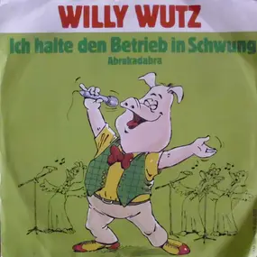 Willy Wutz - Ich Halte Den Betrieb In Schwung