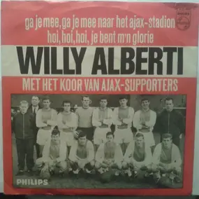 Willy Alberti - Ga Je Mee Naar Het Ajax-Stadion / Hoi, Hoi, Hoi, Je Bent M'n Glorie