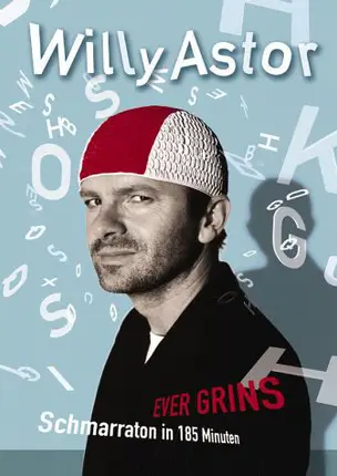 Willy Astor - Ever Grins: Schmarraton in 185 Minuten