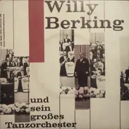 Willy Berking Und Sein Orchester - Willy Berking Und Sein Großes Tanzorchester