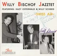 Willy Bischof Jazztet Featuring Hazy Osterwald & Willy Schmid - «Swiss Air»