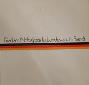 Willy Brandt - Friedens-Nobelpreis Für Bundeskanzler Brandt