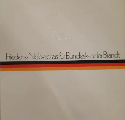 Willy Brandt - Friedens-Nobelpreis Für Bundeskanzler Brandt