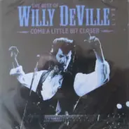 Willy DeVille - Come A Little Bit Closer - The Best Of Willy DeVille Live
