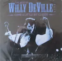 Willy DeVille - Come A Little Bit Closer - The Best Of Willy DeVille Live