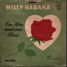 Willy Hagara - Ein Herz Und Eine Rose / So Bist Nur Du, Lorena