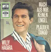 7inch Vinyl Single - Willy Hagara - Mach Aus Mir Keinen Engel / Plauder-Tango