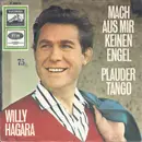 7inch Vinyl Single - Willy Hagara - Mach Aus Mir Keinen Engel / Plauder-Tango