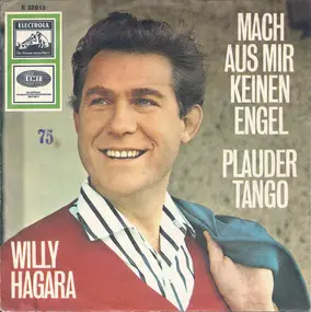 Willy Hagara - Mach Aus Mir Keinen Engel / Plauder-Tango