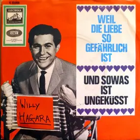 Willy Hagara - Weil Die Liebe So Gefährlich Ist