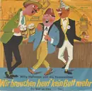 7inch Vinyl Single - Willy Hofmann Und Die Karnevalitos - Wir Brauchen Heut' Kein Bett Mehr