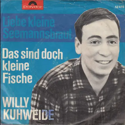 Willy Kuhweide - Liebe Kleine Seemannsbraut / Das Sind Doch Kleine Fische