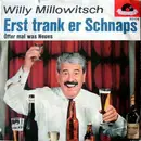 7inch Vinyl Single - Willy Millowitsch - Erst Trank Er Schnaps - Mono