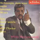 7inch Vinyl Single - Willy Millowitsch - Schnaps, Das War Sein Letztes Wort / Ich Halt' Mich An Der Theke Fest