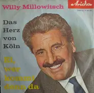 Willy Millowitsch - Das Herz Von Köln / Ei, Wer Kommt Denn Da