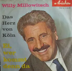 willy millowitsch - Das Herz Von Köln / Ei, Wer Kommt Denn Da