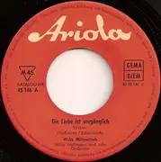 7inch Vinyl Single - Willy Millowitsch - Die Liebe Ist Vergänglich, Der Durst Bleibt Lebenslänglich