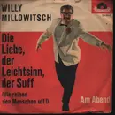 7inch Vinyl Single - Willy Millowitsch - Die Liebe, Der Leichtsinn, Der Suff (Die Reiben Den Menschen Uff!)