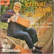 7inch Vinyl Single - Willy Millowitsch - Ich Hab' Musik So Gern / Bring Mir Was Zu Trinken Her