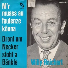 Willy Reichert - M'r Muass Au Faulenze Könna