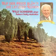 Willy Schneider - Auf Der Heide Blüh'n Die Letzten Rosen - Willy Schneider Singt Robert Stolz-Melodien