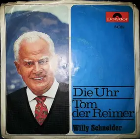 Willy Schneider - Die Uhr / Tom Der Reimer