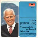 7inch Vinyl Single - Willy Schneider - Leb Jeden Tag / Man Müßte Nochmal 20 Sein