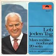 7inch Vinyl Single - Willy Schneider - Leb Jeden Tag / Man Müßte Nochmal 20 Sein