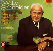 Willy Schneider - Man Müßte Nochmal Zwanzig Sein - 28 Musikalische Erinnerungen