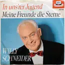 7inch Vinyl Single - Willy Schneider - Meine Freunde Die Sterne / In Uns'rer Jugend