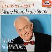Willy Schneider - Meine Freunde Die Sterne / In Uns'rer Jugend