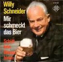 7inch Vinyl Single - Willy Schneider - Mir Schmeckt Das Bier