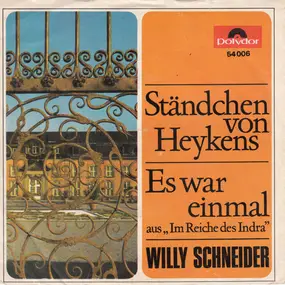 Willy Schneider - Ständchen Von Heykens / Es War Einmal