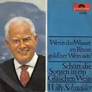 7inch Vinyl Single - Willy Schneider - Wenn Das Wasser Im Rhein Gold'ner Wein Wär / Schütt die Sorgen In Ein Gläschen Wein - Mono