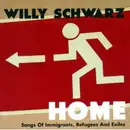 CD - Willy Schwarz - Home - Songs of Immigrants, Refugees And Exciles