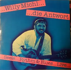 willy michl - Die Antwort - Seele, Rythm & Blues Live