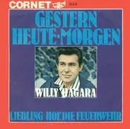 Willy Hagara - Liebling, Hol' Die Feuerwehr / Gestern, Heute, Morgen