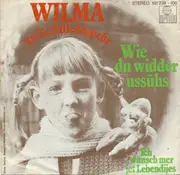7inch Vinyl Single - Wilma Un Die Dilledöppche un die Dilledöppche - Wie Du Widder Ussühs