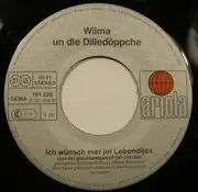 7inch Vinyl Single - Wilma Un Die Dilledöppche un die Dilledöppche - Wie Du Widder Ussühs