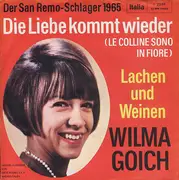 7inch Vinyl Single - Wilma Goich - Die Liebe Kommt Wieder / Lachen Und Weinen