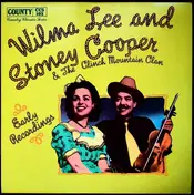 Wilma Lee & Stoney Cooper - Early Recordings