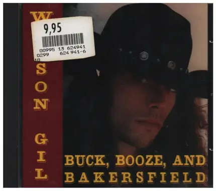 Wilson Gil - Buck, Booze, And Bakersfield