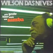 Wilson Das Neves - Pra Gente Fazer Mais Um Samba