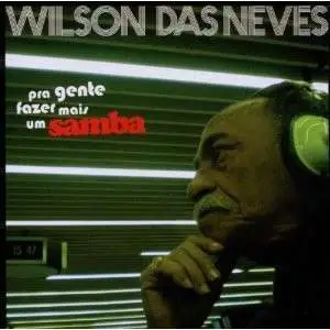 Wilson Das Neves - Pra Gente Fazer Mais Um..