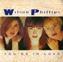 7inch Vinyl Single - Wilson Phillips - You're In Love