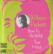 7inch Vinyl Single - Wilson Pickett - Born To Be Wild / Toe Hold